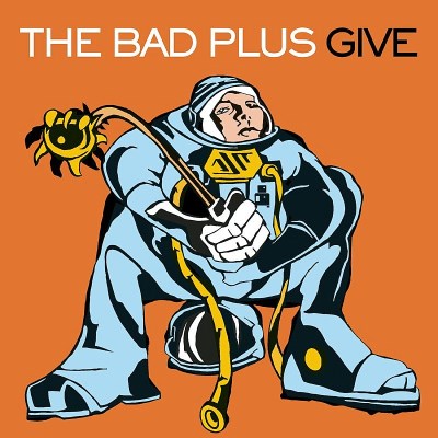 BAD PLUS/GIVE